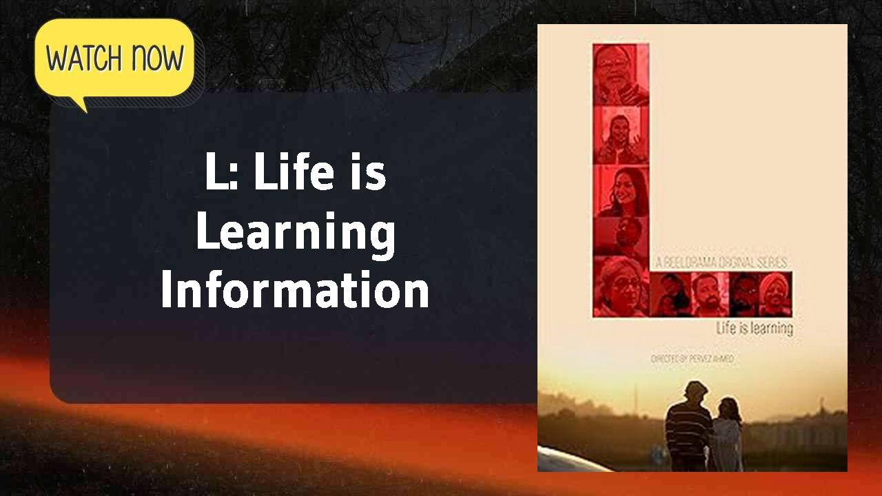 L: Life is Learning